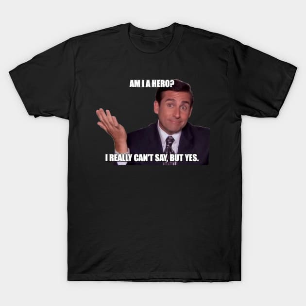 The Office Michael Scott " AM I A HERO" T-Shirt by charm3596